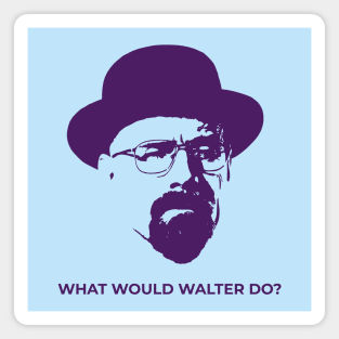 Breaking Bad - What Would Walter Do? Magnet